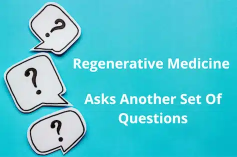 Question marks beside the words Regenerative Medicine Asks Another Set of Questions